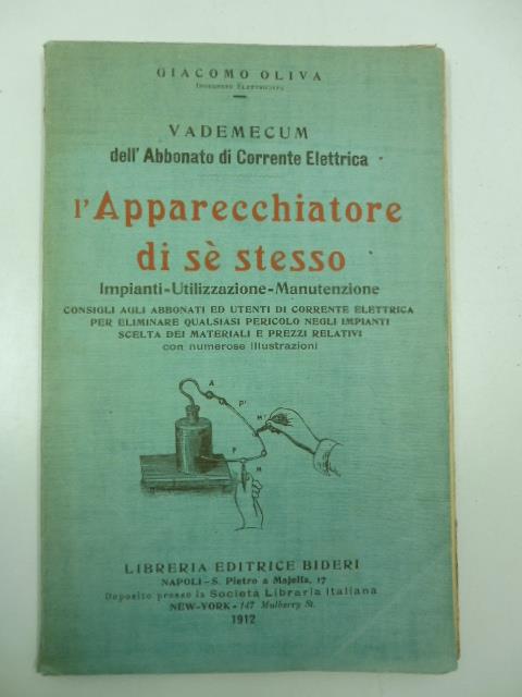 Vademecum dell'abbonato di corrente elettrica. L'Apparecchiatore di se' stesso. Impianti-utilizzazione-manutenzione.. - Gianni Oliva - copertina