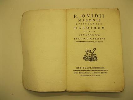 P. Ovidii Nasonis Epistolarum Heroidum liber cum appositis italico carmine interpretationibus ac notis - P. Nasone Ovidio - copertina