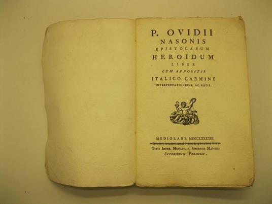 P. Ovidii Nasonis Epistolarum Heroidum liber cum appositis italico carmine interpretationibus ac notis - P. Nasone Ovidio - copertina