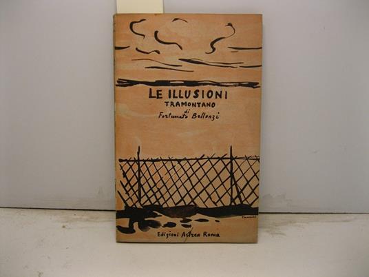 Le illusioni tramontano - Fortunato Bellonzi - copertina
