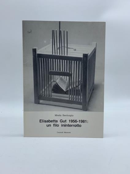 Elisabetta Gut 1956-1981: un filo interrotto - Mirella Bentivoglio - copertina