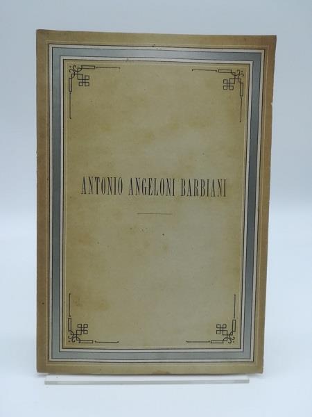 Commemorazione del socio ordinario dell'Ateneo di Venezia nobile cavaliere Antonio Angeloni-Barbiani - Jacopo Bernardi - copertina