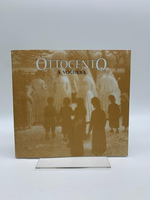 Ottocento a Voghera. Dipinti scelti da collezioni private oltrepadane - Rossana Bossaglia - copertina