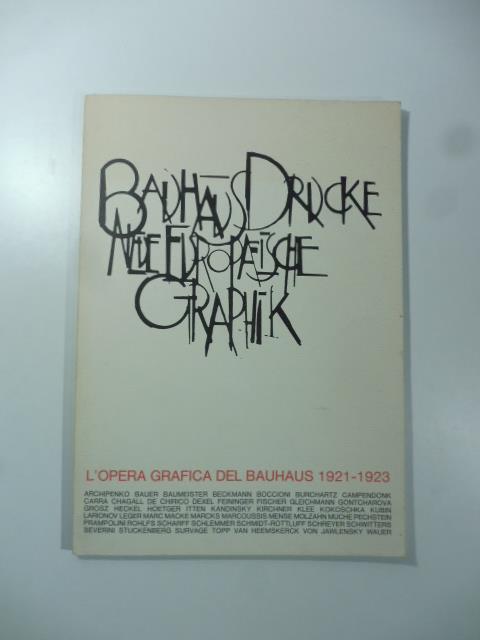 L' opera grafica del Bauhaus. Le cartelle delle "Neue Europaische Graphic" 1921-1923