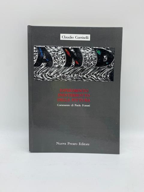 Esperimento ininterrotto della pittura. Commento di Paolo Fossati - Claudio Cerritelli - copertina