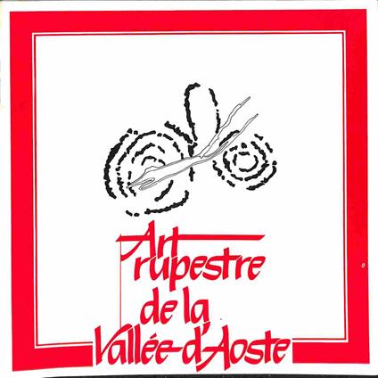 Art rupestre de la Vallee d'Aoste. Aoste Hotel des Etats... 8 septembre 1982.. - Damien Daudry - copertina