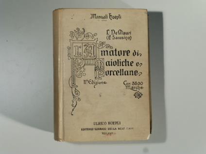 L' amatore di maioliche e porcellane. Seconda edizione interamente rifatta con 430 incisioni nel testo, 43 tavole fuori testo e 3500 marche - Luigi De Mauri - copertina