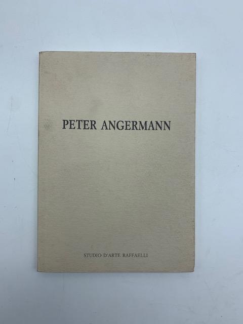 Peter Angermann. Studio d'Arte Raffaelli, Trento, 1994 (catalogo della mostra)