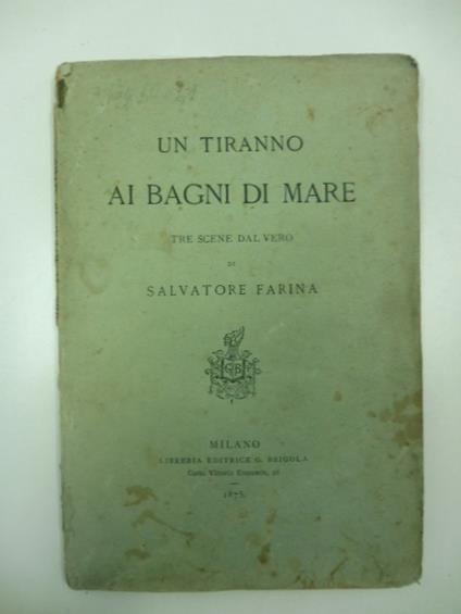Un tiranno ai bagni di mare. Tre scene dal vero - Salvatore Farina - copertina