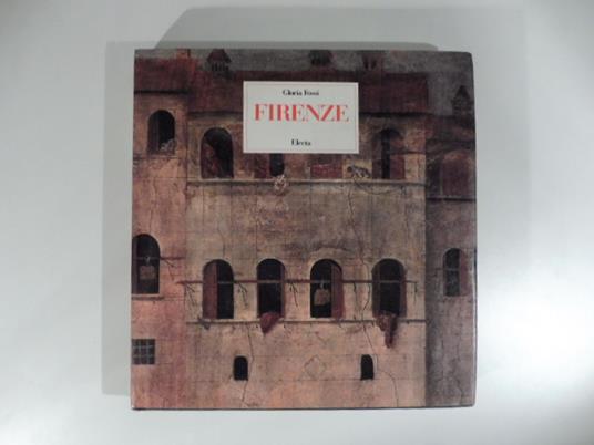 Firenze itinerario storico-artistico nella citta' dell'umanesimo - Gloria Fossi - copertina