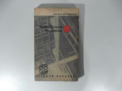Architektur. Wege zu einer optischen Kultur - Walter Gropius - copertina
