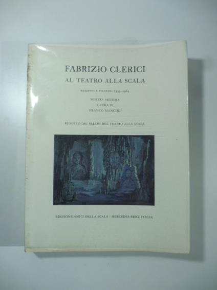 Fabrizio Clerici al teatro alla scala bozzetti e figurini 1953-1963 - Franco Mancini - copertina