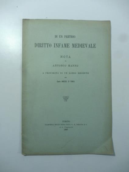 Di un preteso diritto infame medievale. Nota a proposito di un libro recente del Conte Amedeo Di Foras - Antonio Manno - copertina