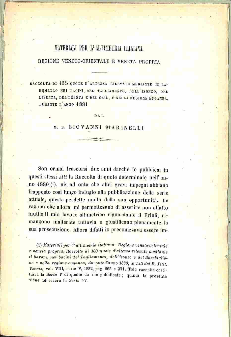 Materiali per l'altimetria italiana Regione Veneto-orientale e Veneta propria. Raccolta di 135 quote d'altezza rilevate mediante il barometro nei bacini del tagliamento, dell'Isonzo, del Livenza, del Brenta e del Gail Nella regione Euganea durante l'