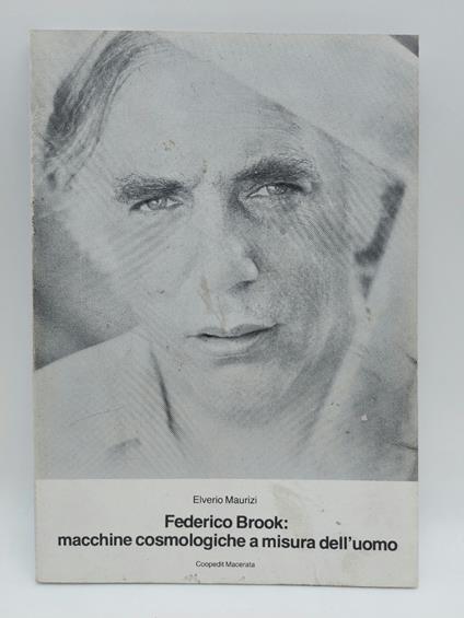 Federico Brook: macchine cosmologiche a misura dell'uomo - Elverio Maurizi - copertina
