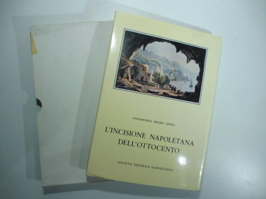 L' incisione napoletana dell'Ottocento - Annamaria Negro Spina - copertina