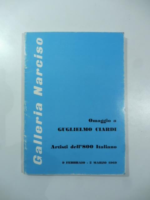 Galleria Narciso. Omaggio a Guglielmo Ciardi. Artisti dell'800 italiano