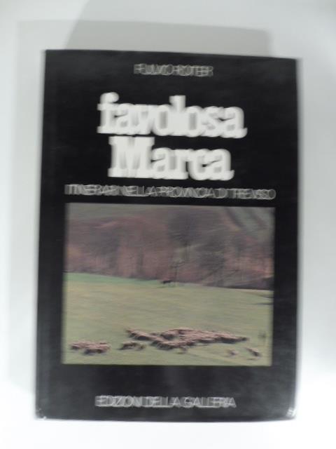 Favolosa Marca. Itinerari nella provincia di Treviso