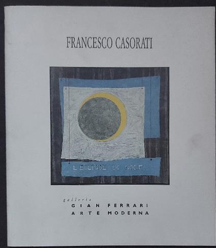 Francesco Casorati. Galleria Gian Ferrari Arte moderna, aprile 1991 - Marco Rosci - copertina
