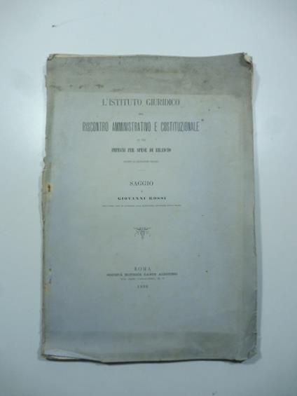 L' Istituto giuridico del riscontro amministrativo e costituzionale su gli impegni per le spese di bilancio secondo la legislazione italiana. Saggio - Giovanni Rossi - copertina