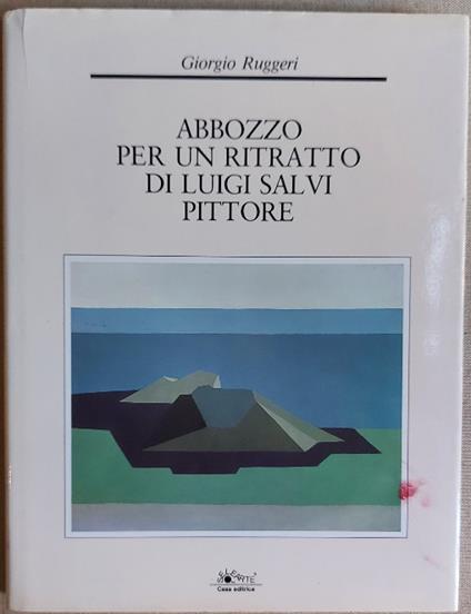 Abbozzo per un ritratto di Luigi Salvi pittore - Giorgio Ruggeri - copertina