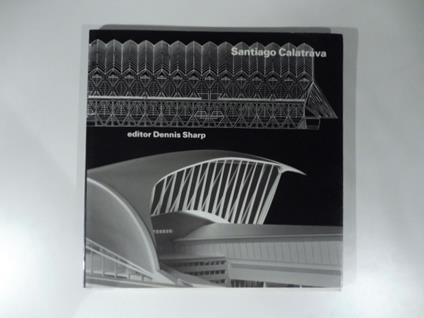 Santiago Calatrava. Editor Dennis Sharp - Dennis Sharp - copertina