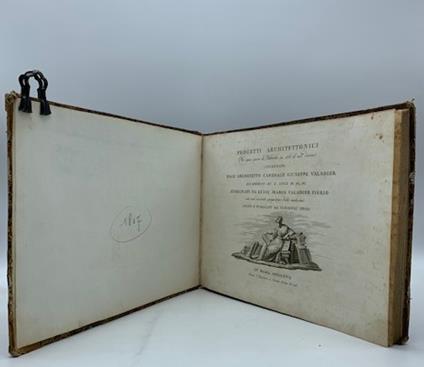 Progetti architettonici per ogni specie di fabriche in stili ed usi diversi inventati dall'architetto camerale... disegnati da Luigi Maria Valadier figlio con una succinta spiegazione delli medesimi incisi e pubblicati da Vincenzo Feoli - Giuseppe Valadier - copertina