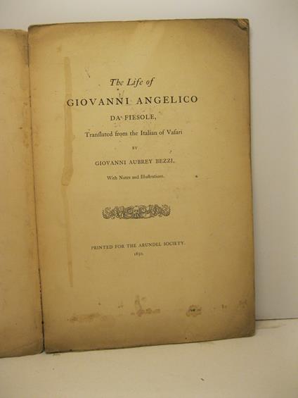 The life of Giovanni Angelico da Fiesole translated from the Italian of Vasari by Giovanni Aubrey Bezzi with notes and illustrations - Giorgio Vasari - copertina