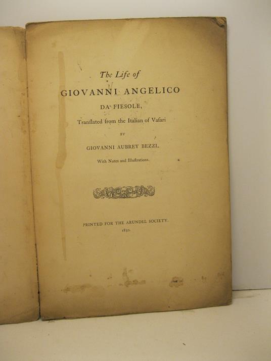 The life of Giovanni Angelico da Fiesole translated from the Italian of Vasari by Giovanni Aubrey Bezzi with notes and illustrations - Giorgio Vasari - copertina