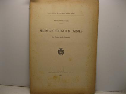 Museo archeologico di Cividale. Un cofano civile bizantino. Estratto dal vol. III 'Le gallerie Nazionali italiane' - Adolfo Venturi - copertina