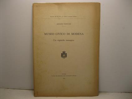 Museo Civico di Modena. Un capitello romanico. Estratto dal vol. III 'Le Gallerie nazionali italiane' - Adolfo Venturi - copertina