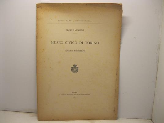 Museo Civico di Torino. Alcune miniature - Adolfo Venturi - copertina