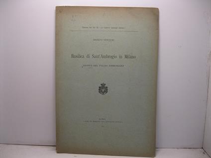 Basilica di Sant'Ambrogio in Milano. Stoffa del pallio ambrosiano - Adolfo Venturi - copertina
