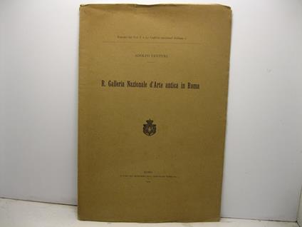 R. Galleria Nazionale d'Arte antica in Roma. Estratto dal vol. V 'Le Gallerie Nazionali Italiane' - Adolfo Venturi - copertina