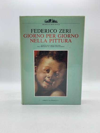 Giorno per giorno nella pittura. Scritti sull'arte toscana dal trecento al cinquecento - Federico Zeri - copertina