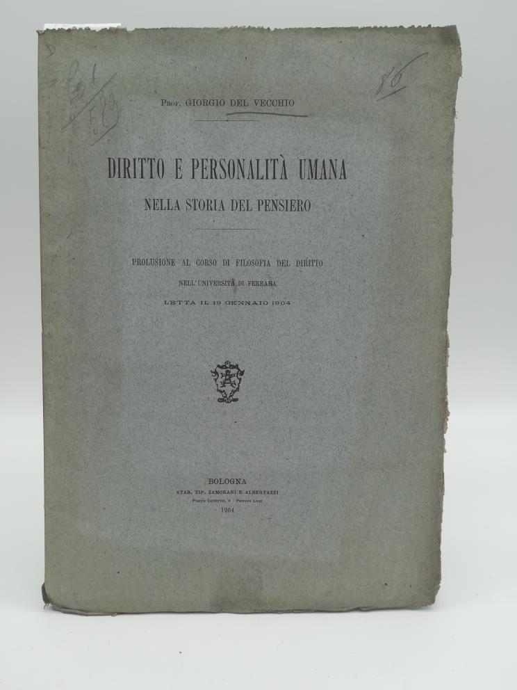Diritto e personalita' umana nella storia del pensiero. Prolusione al Corso di Filosofia del Diritto nell'Universita' di Ferrara letta il 19 gennaio 1904