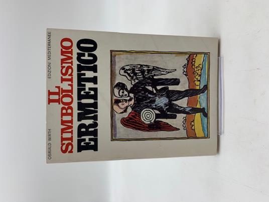 Il simbolismo ermetico nei suoi rapporti con l'alchimia e la frammassoneria - Oswald Wirth - copertina