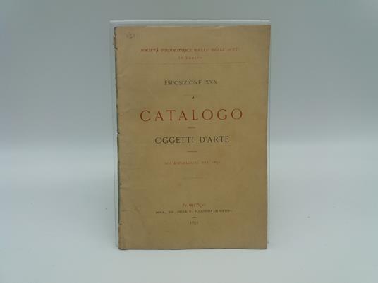 Catalogo degli oggetti d'arte ammessi alla XXX esposizione aperta il 29 aprile 1871... Societa' promotrice delle belle arti in Torino - copertina
