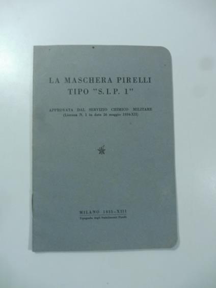 La maschera Pirelli tipo S.I.P. 1 approvata dal Servizio Chimico militare - copertina