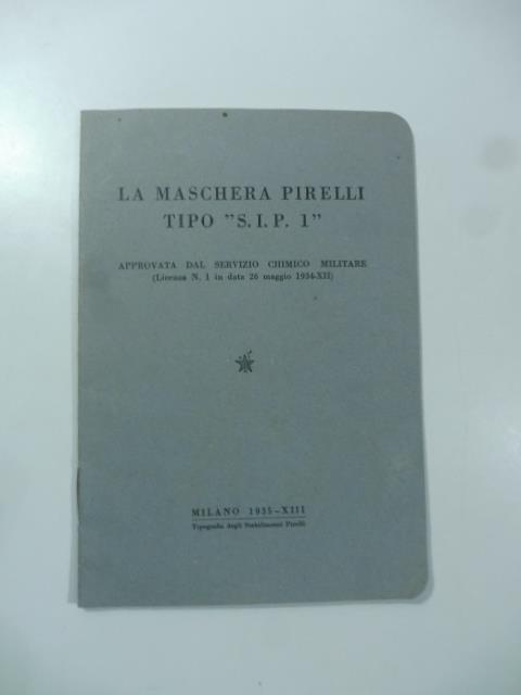 La maschera Pirelli tipo S.I.P. 1 approvata dal Servizio Chimico militare - copertina