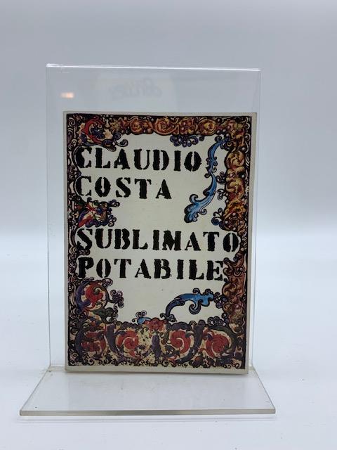 Sublimato potabile ovvero l'ineffabile circolazione dell'Umano - Claudio Costa - copertina