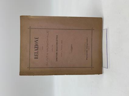 Relazione alla Giunta Municipale fatta dal Direttore della Biblioteca per l'anno 1883 - Luigi Ferrari - copertina