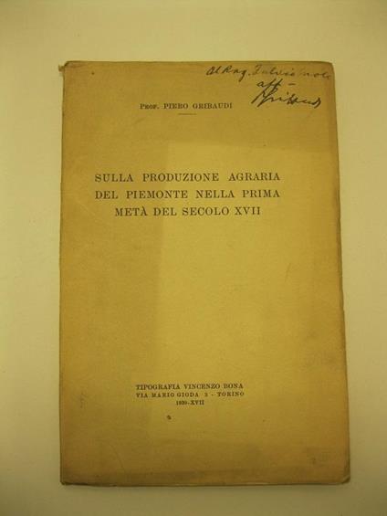 Sulla produzione agraria del Piemonte nella prima meta' del secolo XVII - Piero Gribaudi - copertina