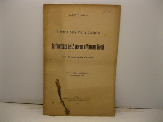 Il tempo della Prima Cisalpina. La ricorrenza del 2 Piovoso e Vincenzo Monti (con documenti indeiti d'archivio). Dalla Nuova Antologia, 16 settembre 1913 - Alberto Manzi - copertina