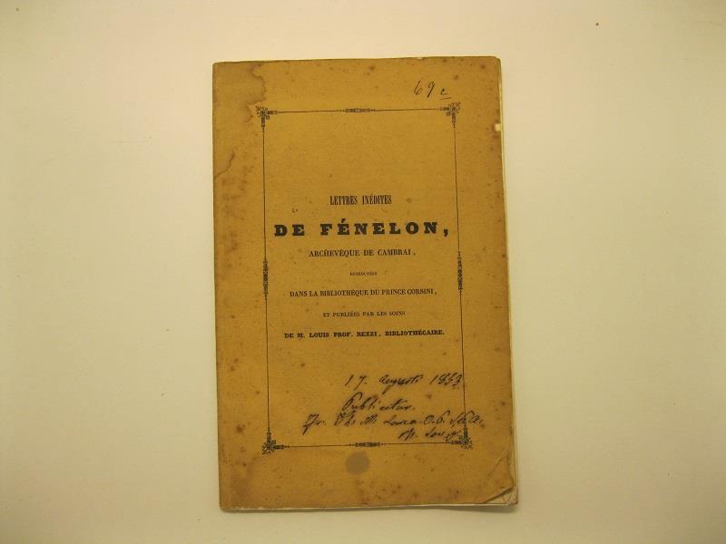 Lettres inedits de Fenelon archevequen de Cambrai retrouvees dans la Bibliotheque du Prince Corsini et publie'es par les soins. Seconde edition