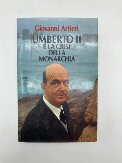 Umberto II e la casa della monarchia - Giovanni Artieri - copertina