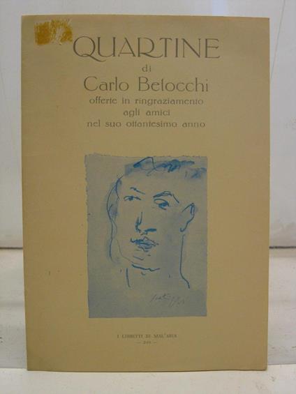 Quartine di Carlo Betocchi offerte in ringraziamento agli amici nel suo ottantesimo anno, I libretti di MAL'ARIA, 243 - Carlo Betocchi - copertina