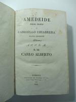 Amedeide. Poema eroico. Nuova edizione dedicata a... il re Carlo Alberto