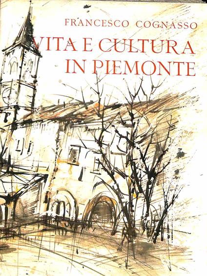 Vita e cultura in Piemonte dal Medioevo ai giorni nostri - Francesco Cognasso - copertina