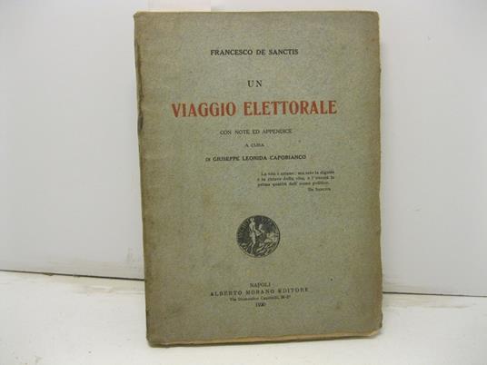 Un viaggio elettorale, con note e appendice a cura di Giuseppe Leonida Capobianco. La vita e' azione ma solo la dignita' e' la chiave della vita e l'onesta' la prima qualita' dell'uomo (De Sanctis) - Francesco De Sanctis - copertina